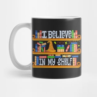 I Believe In My Shelf. Books Funny. Mug